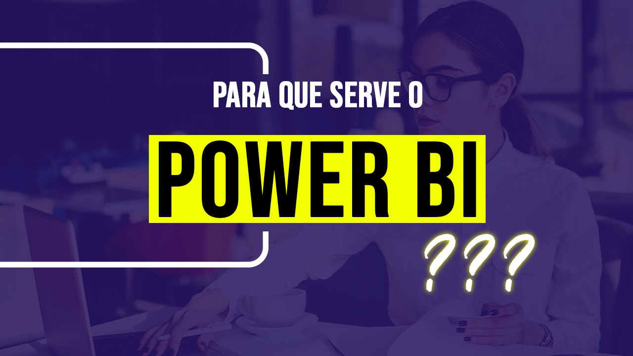 Para que serve o Power BI?